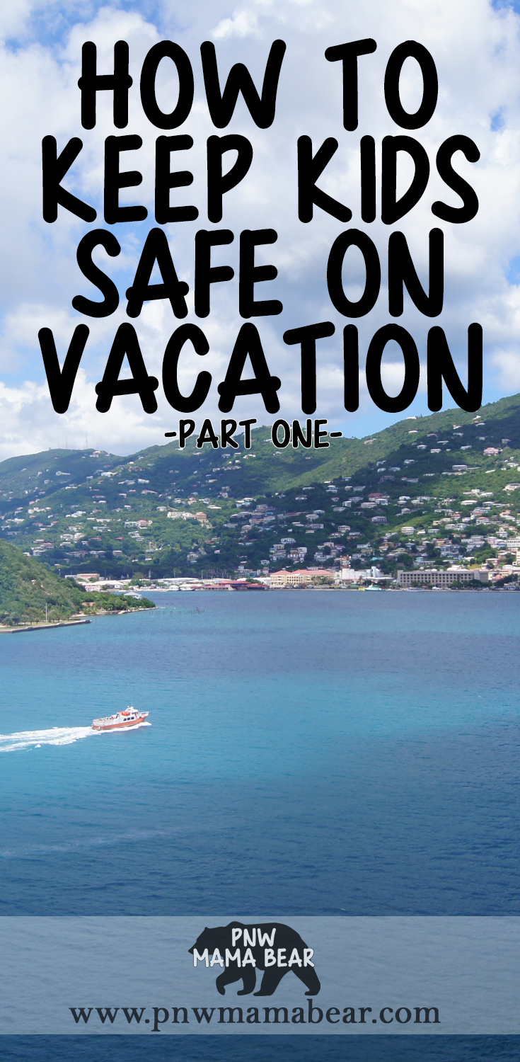 Part 1 - How to Keep Kids Safe on Vacation by PNW Mama Bear